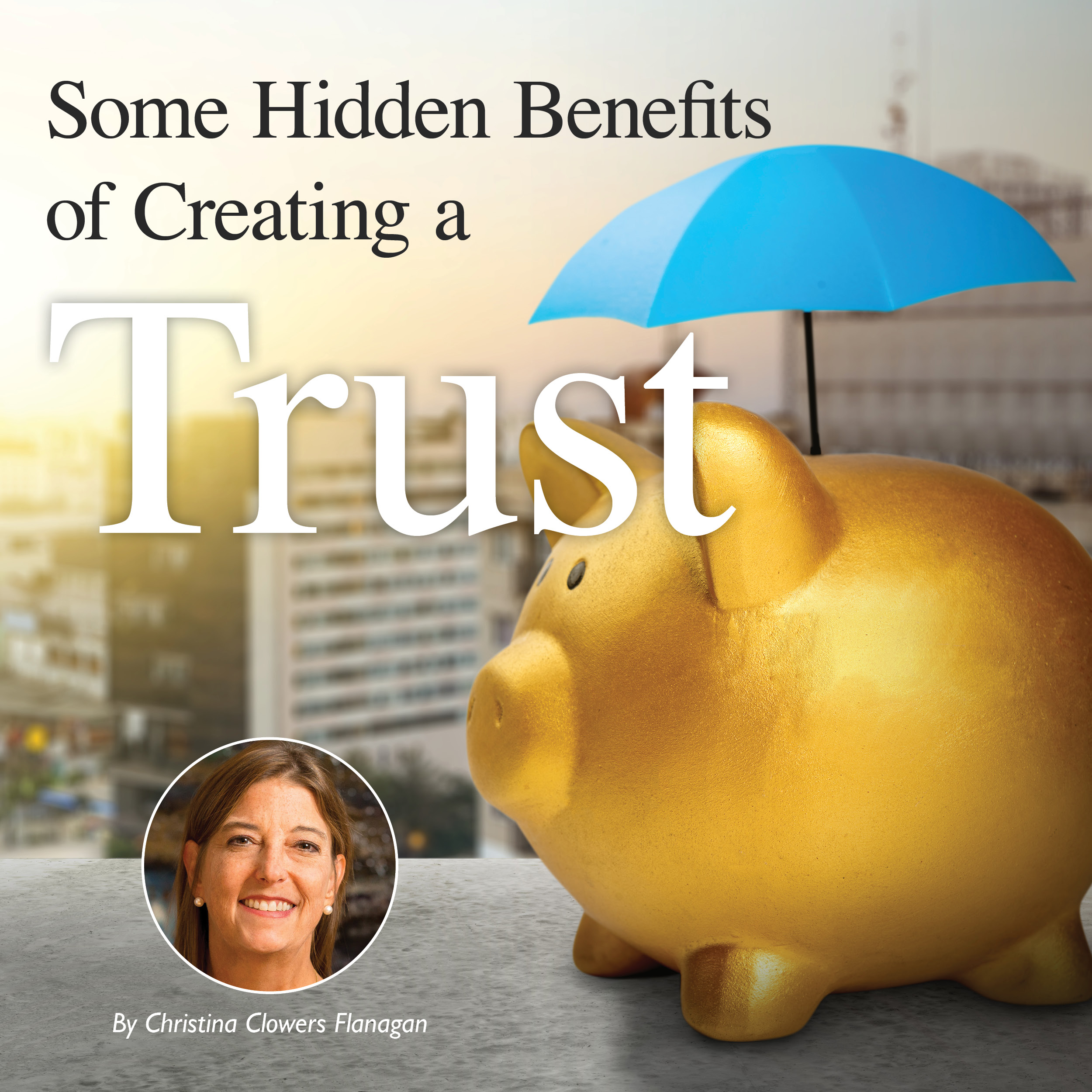 Some Hidden Benefits  of Creating a Trust